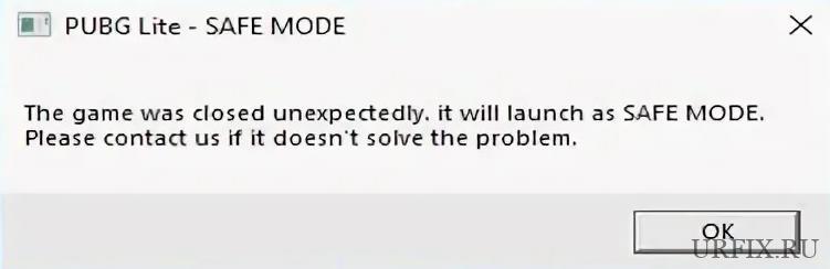 PUBG Lite - SAFE MODE - The game was closed unexpectedly. it will launch as SAFE MODE. Please contact us if it doesn't solve the problem.